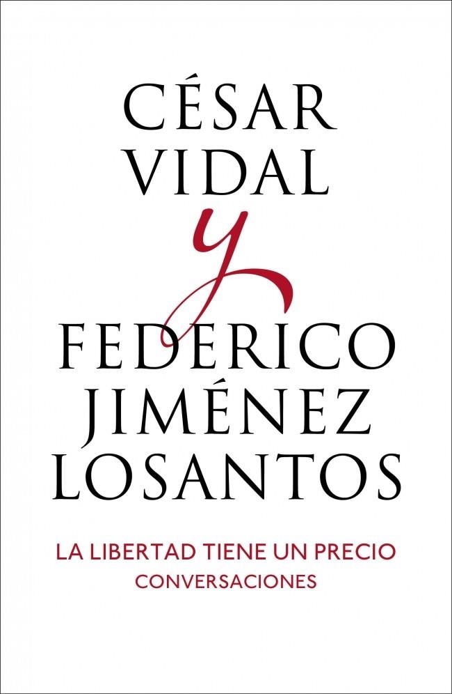 LIBERTAD TIENE UN PRECIO, LA | 9788401346514 | VIDAL,CESAR; JIMENEZ LOSANTOS, FEDERICO | Llibreria Drac - Llibreria d'Olot | Comprar llibres en català i castellà online