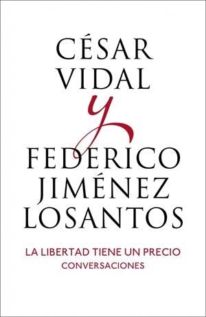 LIBERTAD TIENE UN PRECIO, LA | 9788401346514 | VIDAL,CESAR; JIMENEZ LOSANTOS, FEDERICO | Llibreria Drac - Llibreria d'Olot | Comprar llibres en català i castellà online