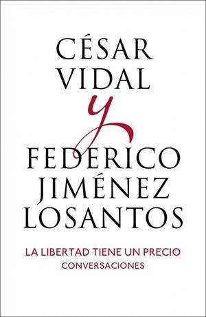 LIBERTAD TIENE UN PRECIO, LA | 9788401346514 | VIDAL,CESAR; JIMENEZ LOSANTOS, FEDERICO | Llibreria Drac - Llibreria d'Olot | Comprar llibres en català i castellà online