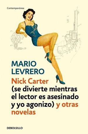 NICK CARTER SE DIVIERTE MIENTRAS EL LECTOR ES ASESINADO Y YO AGONIZO Y OTRAS HISTORIAS | 9788499899442 | LEVRERO, MARIO | Llibreria Drac - Llibreria d'Olot | Comprar llibres en català i castellà online