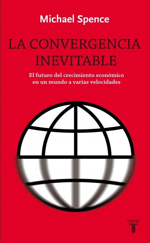 CONVERGENCIA INEVITABLE, LA | 9788430609024 | SPENCE, MICHAEL | Llibreria Drac - Llibreria d'Olot | Comprar llibres en català i castellà online