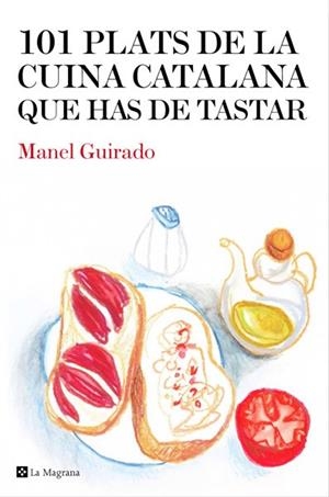 101 PLATS DE LA CUINA CATALANA QUE HAS DE TASTAR | 9788482646008 | GUIRADO, MANEL | Llibreria Drac - Llibreria d'Olot | Comprar llibres en català i castellà online