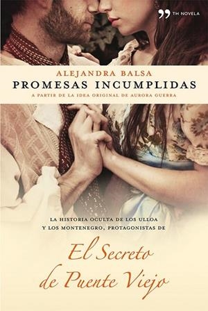 PROMESAS INCUMPLIDAS. EL SECRETO DE PUENTE VIEJO | 9788499982175 | BALSA, ALEJANDRA | Llibreria Drac - Llibreria d'Olot | Comprar llibres en català i castellà online