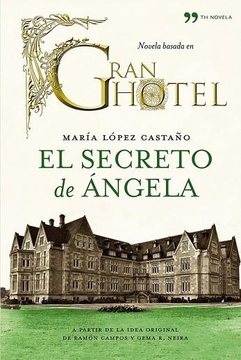 SECRETO DE ANGELA, EL (BASADA EN GRAN HOTEL) | 9788499982199 | CASTAÑO, MARIA LOPEZ | Llibreria Drac - Llibreria d'Olot | Comprar llibres en català i castellà online