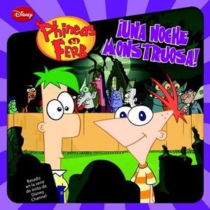 PHINEAS & FERB. ¡UNA NOCHE MONSTRUOSA! | 9788499513812 | DISNEY | Llibreria Drac - Llibreria d'Olot | Comprar llibres en català i castellà online