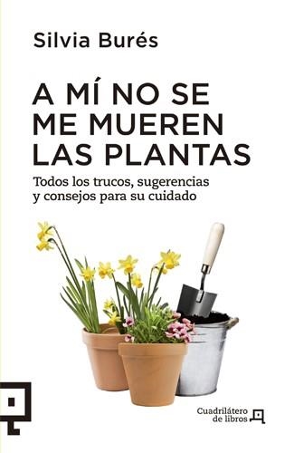 A MÍ NO SE ME MUEREN LAS PLANTAS | 9788494003714 | BURÉS, SILVIA | Llibreria Drac - Llibreria d'Olot | Comprar llibres en català i castellà online