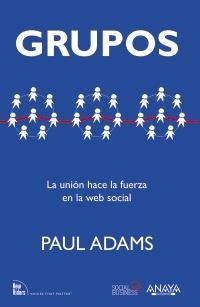 GRUPOS LA UNION HACE LA FUERZA EN LA WEB SOCIAL | 9788441532977 | ADAMS, PAUL | Llibreria Drac - Llibreria d'Olot | Comprar llibres en català i castellà online