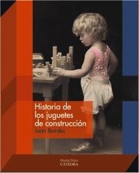 HISTORIA DE LOS JUGUETES DE CONSTRUCCION | 9788437630656 | BORDES, JUAN | Llibreria Drac - Llibreria d'Olot | Comprar llibres en català i castellà online