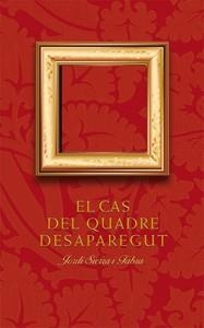 CAS DEL QUADRE DESAPAREGUT, EL | 9788424646585 | SIERRA I FABRA, JORDI | Llibreria Drac - Librería de Olot | Comprar libros en catalán y castellano online