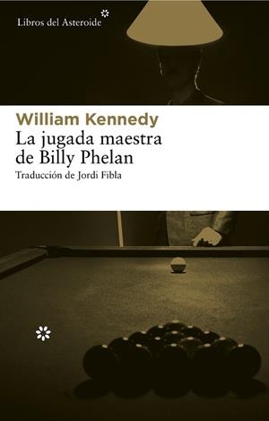 JUGADA MAESTRA DE BILLY PHELAN, LA | 9788415625117 | KENNEDY, WILLIAM | Llibreria Drac - Llibreria d'Olot | Comprar llibres en català i castellà online