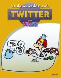 TWITTER PARA TORPES | 9788441532588 | GOMEZ DEL POZUELO, NATALIA | Llibreria Drac - Llibreria d'Olot | Comprar llibres en català i castellà online