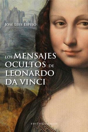 MENSAJES OCULTOS DE LEONARDO DA VINCI, LOS | 9788415706007 | ESPEJO, JOSÉ LUIS | Llibreria Drac - Librería de Olot | Comprar libros en catalán y castellano online