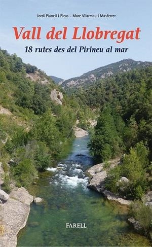 VALL DEL LLOBREGAT. 18 RUTES DES DEL PIRINEU AL MAR | 9788492811403 | PANELL, JORDI;VILARMAU, MARC | Llibreria Drac - Llibreria d'Olot | Comprar llibres en català i castellà online