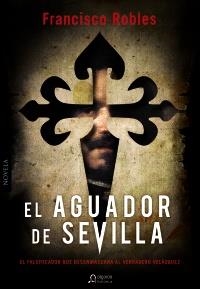 AGUADOR DE SEVILLA, EL | 9788498778199 | ROBLES, FRANCISCO | Llibreria Drac - Llibreria d'Olot | Comprar llibres en català i castellà online