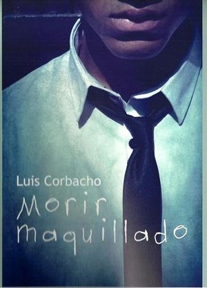 MORIR MAQUILLADO | 9788415574835 | CORBACHO, LUIS | Llibreria Drac - Llibreria d'Olot | Comprar llibres en català i castellà online