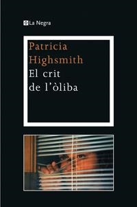 CRIT DE L'ÒLIBA, EL | 9788482645483 | HIGHSMITH , PATRICIA | Llibreria Drac - Llibreria d'Olot | Comprar llibres en català i castellà online