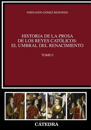 HISTORIA DE LA PROSA DE LOS REYES CATOLICOS EL UMBRAL DEL RENACIMIENTO TOMO I | 9788437630489 | GOMEZ REDONDO, FERNANDO | Llibreria Drac - Llibreria d'Olot | Comprar llibres en català i castellà online