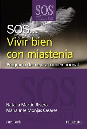 SOS VIVIR BIEN CON MIASTENIA | 9788436827873 | MARTIN RIVERA, NATALIA/MONJAS CASARES, MARÍA INÉS | Llibreria Drac - Llibreria d'Olot | Comprar llibres en català i castellà online