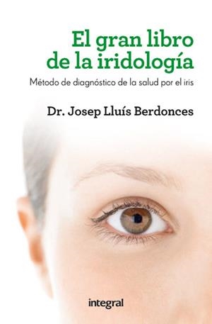 GRAN LIBRO DE LA IRIDOLOGIA, EL | 9788415541615 | BERDONCES, JOSEP LLUIS | Llibreria Drac - Llibreria d'Olot | Comprar llibres en català i castellà online