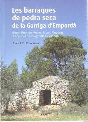 BARRAQUES DE PEDRA SECA DE LA GARRIGA D'EMPORDA, LES | 9788496905894 | FELIZ, JENAR | Llibreria Drac - Llibreria d'Olot | Comprar llibres en català i castellà online