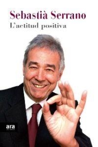 ACTITUD POSITIVA, L' | 9788415224907 | SERRANO, SEBASTIÀ | Llibreria Drac - Llibreria d'Olot | Comprar llibres en català i castellà online