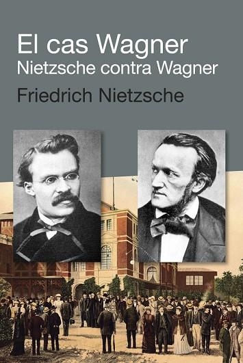 CAS WAGNER, EL / NIETZSCHE CONTRA WAGNER | 9788492440924 | NIETZSCHE, FRIEDRICH | Llibreria Drac - Llibreria d'Olot | Comprar llibres en català i castellà online