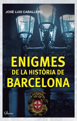 ENIGMES DE LA HISTORIA DE BARCELONA | 9788493925161 | CABALLERO, JOSE LUIS | Llibreria Drac - Llibreria d'Olot | Comprar llibres en català i castellà online