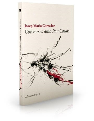 CONVERSES AMB PAU CASALS | 9788494046735 | CORREDOR, JOSEP MARIA | Llibreria Drac - Llibreria d'Olot | Comprar llibres en català i castellà online