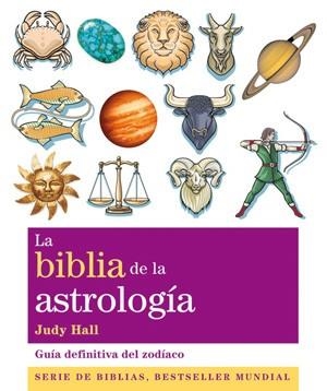 BIBLIA DE LA ASTROLOGIA, LA | 9788484453727 | HALL, JUDY | Llibreria Drac - Llibreria d'Olot | Comprar llibres en català i castellà online