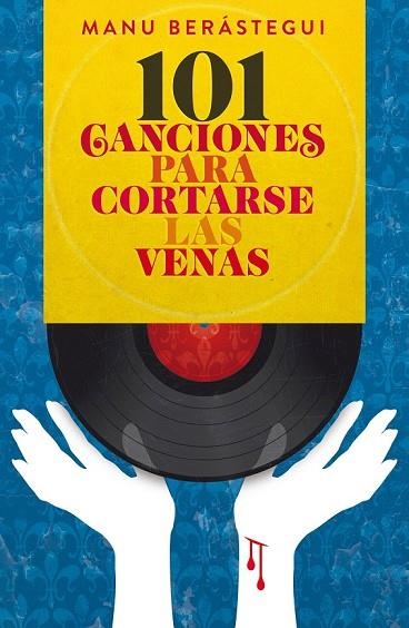 101 CANCIONES PARA CORTARSE LAS VENAS | 9788415405443 | BERASTEGUI, MANUEL | Llibreria Drac - Llibreria d'Olot | Comprar llibres en català i castellà online