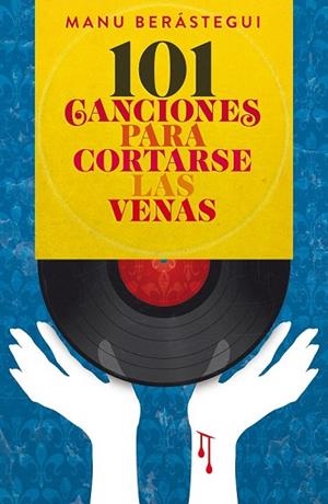 101 CANCIONES PARA CORTARSE LAS VENAS | 9788415405443 | BERASTEGUI, MANUEL | Llibreria Drac - Llibreria d'Olot | Comprar llibres en català i castellà online