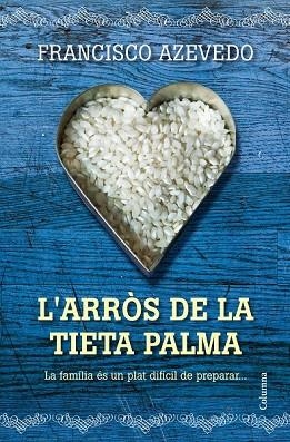 ARROS DE LA TIETA PALMA, L' | 9788466415736 | AZEVEDO, FRANCISCO | Llibreria Drac - Llibreria d'Olot | Comprar llibres en català i castellà online