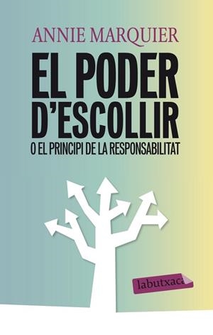 PODER D'ESCOLLIR O EL PRINCIPI DE LA RESPONSABILITAT, EL | 9788499306094 | MARQUIER, ANNIE | Llibreria Drac - Librería de Olot | Comprar libros en catalán y castellano online