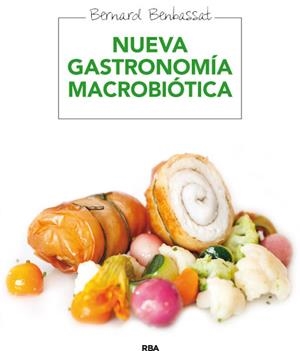 NUEVA GASTRONOMÍA MACROBIOTICA | 9788415541622 | BENBASSAT, BERNARD | Llibreria Drac - Llibreria d'Olot | Comprar llibres en català i castellà online