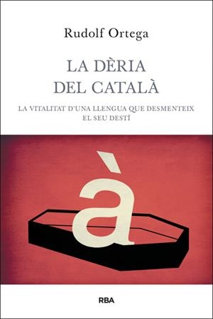 DERIA DEL CATALÀ, LA | 9788482646060 | ORTEGA, RUDOLF | Llibreria Drac - Llibreria d'Olot | Comprar llibres en català i castellà online