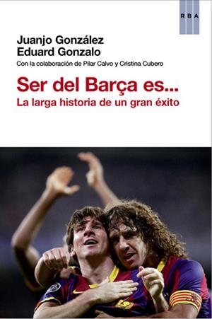 SER DEL BARÇA ES... LA LARGA HISTORIA DE UN GRAN EXITO | 9788490061602 | GONZALO, EDUARD; GONZALEZ, JUANJO | Llibreria Drac - Llibreria d'Olot | Comprar llibres en català i castellà online