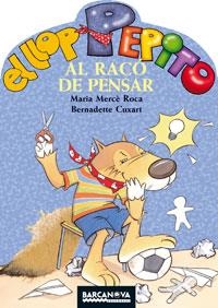 LLOP PEPITO AL RACO DE PENSAR, EL | 9788448919559 | ROCA, MARIA MERCE I CUXART, BERNADETTE | Llibreria Drac - Llibreria d'Olot | Comprar llibres en català i castellà online