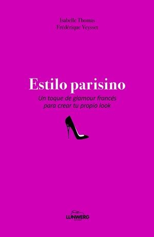 ESTILO PARISINO | 9788497859073 | THOMAS, ISABELLE;VEYSSET, FREDERIQUE | Llibreria Drac - Llibreria d'Olot | Comprar llibres en català i castellà online