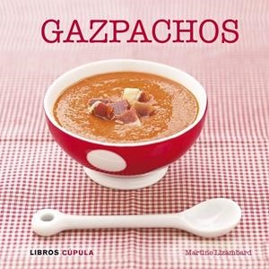 GAZPACHOS | 9788448007072 | LIZAMBARD, MARTINE | Llibreria Drac - Llibreria d'Olot | Comprar llibres en català i castellà online