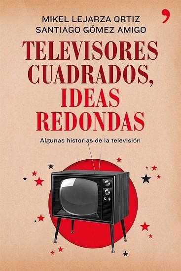 TELEVISORES CUADRADOS IDEAS REDONDAS | 9788499982281 | LEJARZA, MIKEL;GOMEZ, SANTIAGO | Llibreria Drac - Llibreria d'Olot | Comprar llibres en català i castellà online