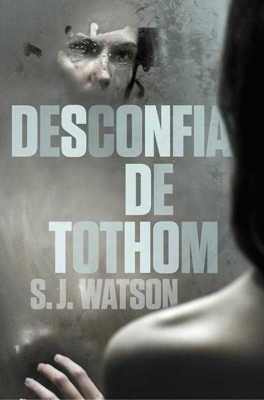 DESCONFIA DE TOTHOM | 9788401387791 | WATSON, S.J. | Llibreria Drac - Llibreria d'Olot | Comprar llibres en català i castellà online