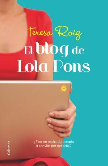 BLOG DE LOLA PONS, EL | 9788466413961 | ROIG, TERESA | Llibreria Drac - Llibreria d'Olot | Comprar llibres en català i castellà online