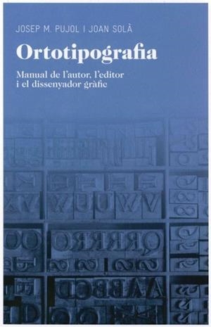 ORTOTIPOGRAFIA | 9788492672974 | PUJOL, JOSEP M;SOLA, JOAN | Llibreria Drac - Llibreria d'Olot | Comprar llibres en català i castellà online