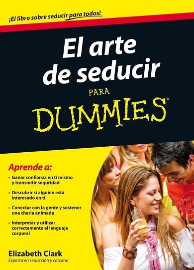 ARTE DE SEDUCIR PARA DUMMIES, EL | 9788432921377 | CLARK, ELIZABETH | Llibreria Drac - Llibreria d'Olot | Comprar llibres en català i castellà online