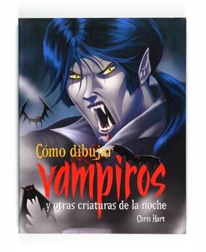 COMO DIBUJAR VAMPIROS Y OTRAS CRIATURAS DE LA NOCHE | 9788467544763 | HART, CHRIS | Llibreria Drac - Llibreria d'Olot | Comprar llibres en català i castellà online