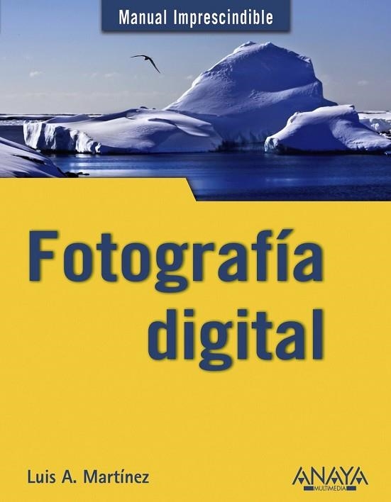 FOTOGRAFIA DIGITAL | 9788441529441 | MARTINEZ, LUIS A. | Llibreria Drac - Llibreria d'Olot | Comprar llibres en català i castellà online