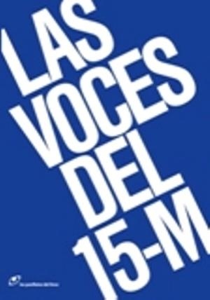 VOCES DEL 15-M, LAS | 9788415070122 | FERNÁNDEZ-SAVATER, AMADOR/VIVAS, ESTHER/ANTENTAS, JOSEP MARIA/REQUENA, ANA/MUÑOZ, ALBA | Llibreria Drac - Llibreria d'Olot | Comprar llibres en català i castellà online