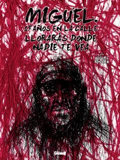 MIGUEL. 15 AÑOS EN LA CALLE. LLORARAS DONDE NADIE TE VEA | 9788499471785 | FUSTER, MIGUEL | Llibreria Drac - Librería de Olot | Comprar libros en catalán y castellano online