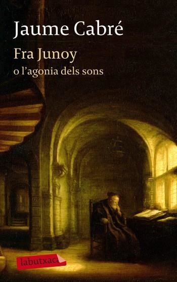 FRA JUNOY O L'AGONIA DELS SONS | 9788499303482 | CABRE, JAUME | Llibreria Drac - Llibreria d'Olot | Comprar llibres en català i castellà online