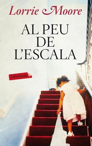 AL PEU DE L'ESCALA | 9788499304113 | MOORE, LORRIE | Llibreria Drac - Llibreria d'Olot | Comprar llibres en català i castellà online